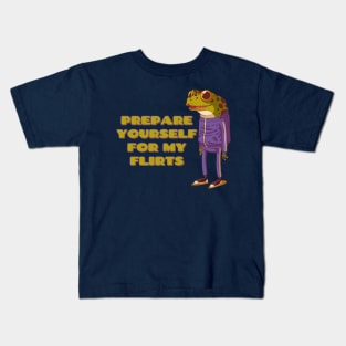 Prepare yourself for my Flirts Kids T-Shirt